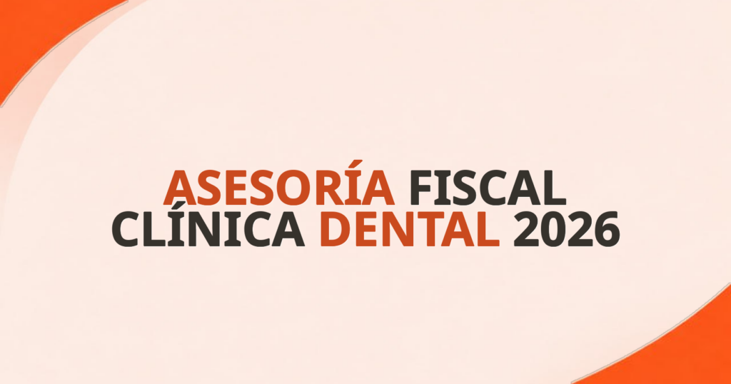 Asesoría fiscal clínica dental 2026