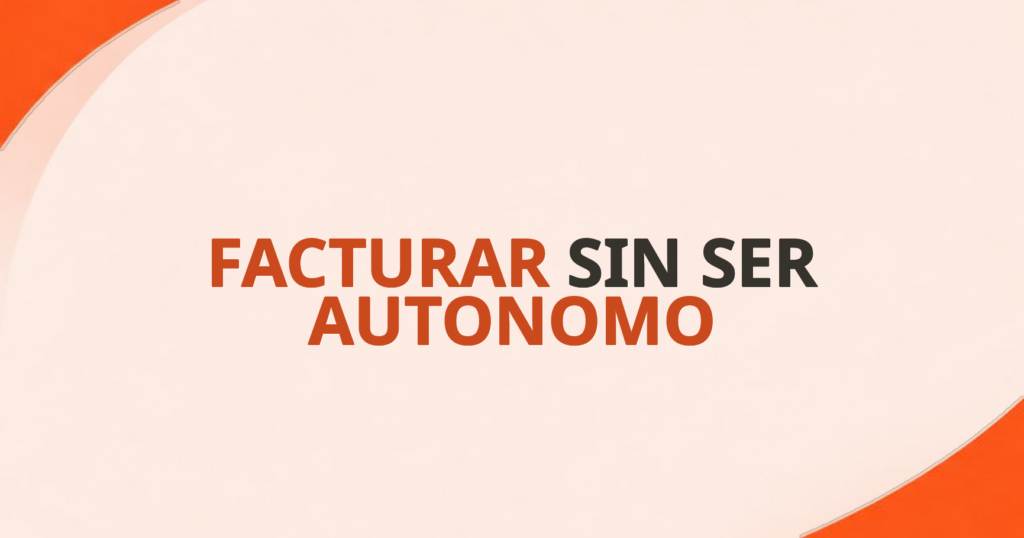 Facturar sin ser autonomo: cuando hay riesgo y por que no basta con alta en Hacienda