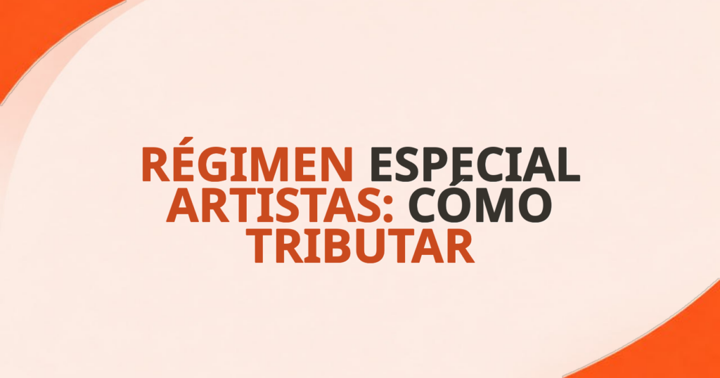 Régimen especial artistas: cómo tributar