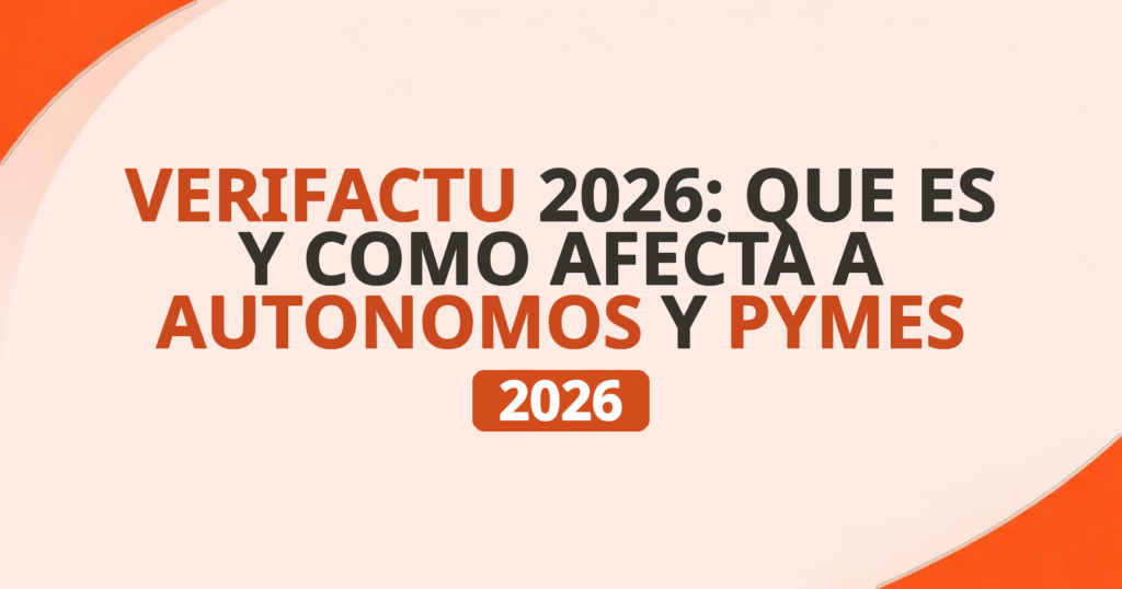 Verifactu 2026: que es y como afecta a autonomos y pymes