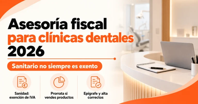 Asesoría fiscal para clínicas dentales en 2026: exención sanitaria de IVA, regla de prorrata al vender productos y epígrafe correcto
