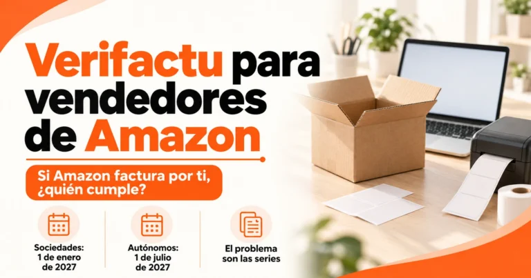 Verifactu para vendedores de Amazon: plazos de 2027 para sociedades y autónomos y el problema de las series de facturación