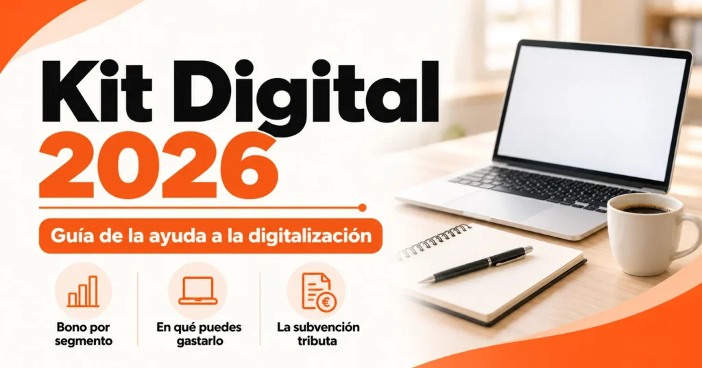 Kit Digital 2026: cuantías del bono por segmento, en qué se puede gastar y cómo tributa la subvención