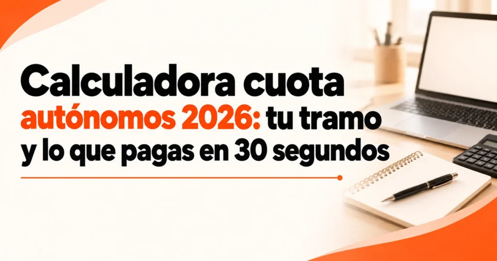 Calculadora de cuota de autónomos 2026: tramo y cuota mensual